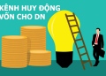 Các kênh huy động vốn hữu ích doanh nghiệp cần biết