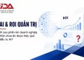 AI và bài toán ROI quản trị trong doanh nghiệp Việt
